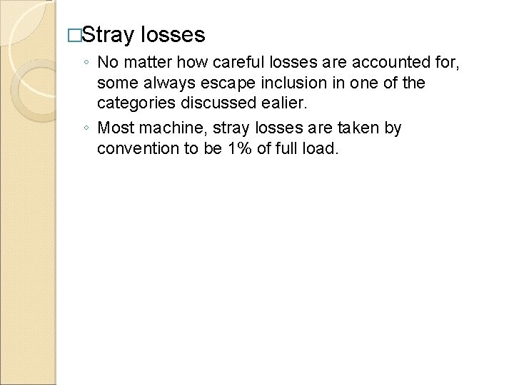 �Stray losses ◦ No matter how careful losses are accounted for, some always escape