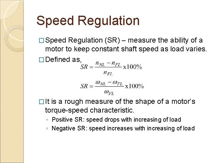 Speed Regulation � Speed Regulation (SR) – measure the ability of a motor to