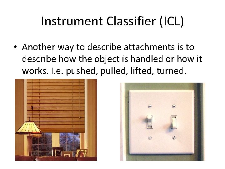 Instrument Classifier (ICL) • Another way to describe attachments is to describe how the