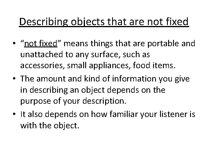 Describing objects that are not fixed • “not fixed” means things that are portable