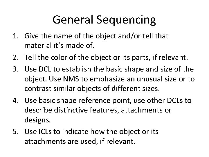 General Sequencing 1. Give the name of the object and/or tell that material it’s