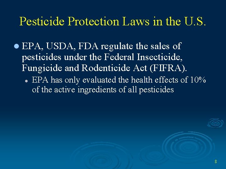 Pesticide Protection Laws in the U. S. l EPA, USDA, FDA regulate the sales
