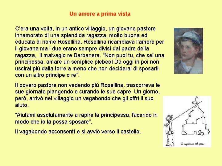 Un amore a prima vista C’era una volta, in un antico villaggio, un giovane