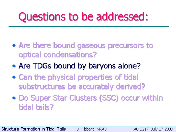 Questions to be addressed: • Are there bound gaseous precursors to optical condensations? •