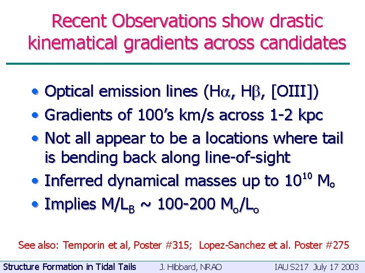 Recent Observations show drastic kinematical gradients across candidates • • • Optical emission lines