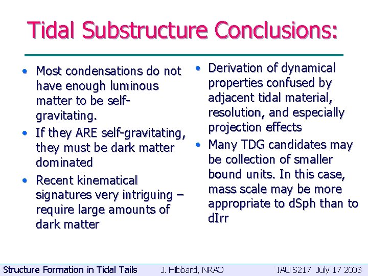 Tidal Substructure Conclusions: • Most condensations do not • Derivation of dynamical properties confused