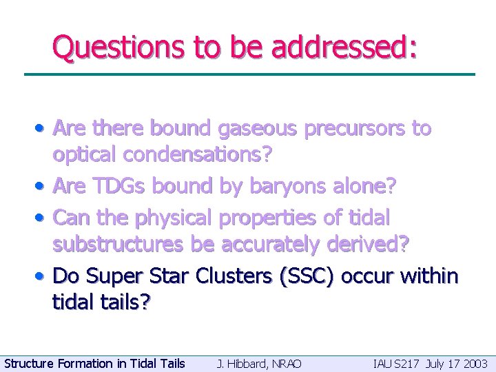 Questions to be addressed: • Are there bound gaseous precursors to optical condensations? •