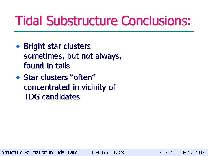 Tidal Substructure Conclusions: • Bright star clusters sometimes, but not always, found in tails