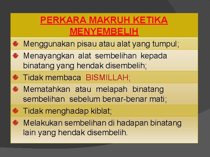 PERKARA MAKRUH KETIKA MENYEMBELIH Menggunakan pisau atau alat yang tumpul; Menayangkan alat sembelihan kepada