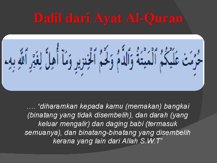 Dalil dari Ayat Al-Quran …. “diharamkan kepada kamu (memakan) bangkai (binatang yang tidak disembelih),