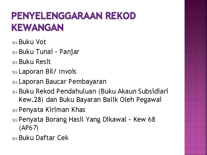 PENYELENGGARAAN REKOD KEWANGAN Buku Vot Buku Tunai – Panjar Buku Resit Laporan Bil/ Invois