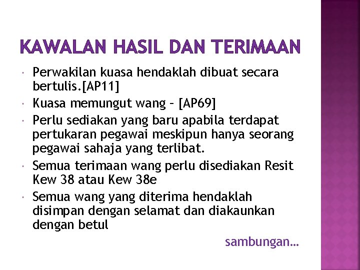 KAWALAN HASIL DAN TERIMAAN Perwakilan kuasa hendaklah dibuat secara bertulis. [AP 11] Kuasa memungut