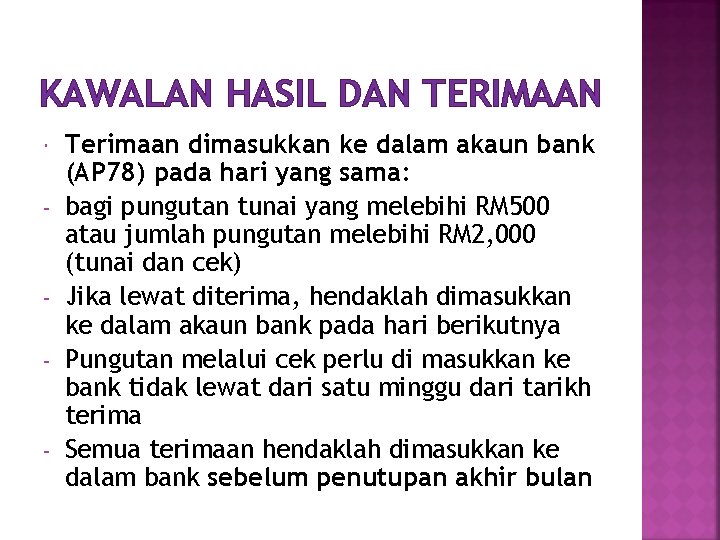 KAWALAN HASIL DAN TERIMAAN - - - Terimaan dimasukkan ke dalam akaun bank (AP