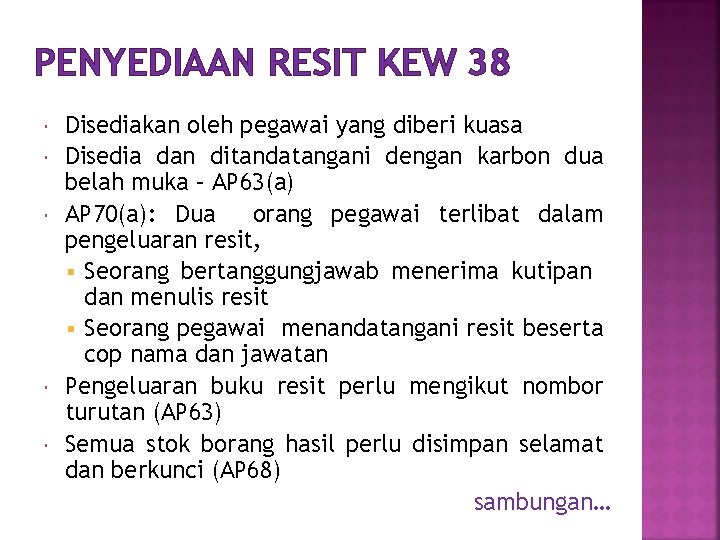 PENYEDIAAN RESIT KEW 38 Disediakan oleh pegawai yang diberi kuasa Disedia dan ditandatangani dengan