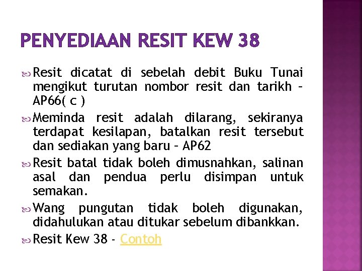 PENYEDIAAN RESIT KEW 38 Resit dicatat di sebelah debit Buku Tunai mengikut turutan nombor