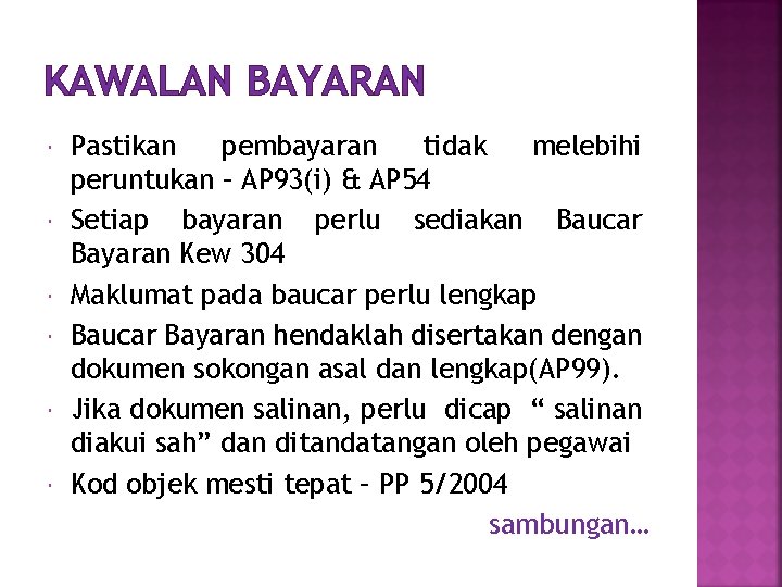 KAWALAN BAYARAN Pastikan pembayaran tidak melebihi peruntukan – AP 93(i) & AP 54 Setiap