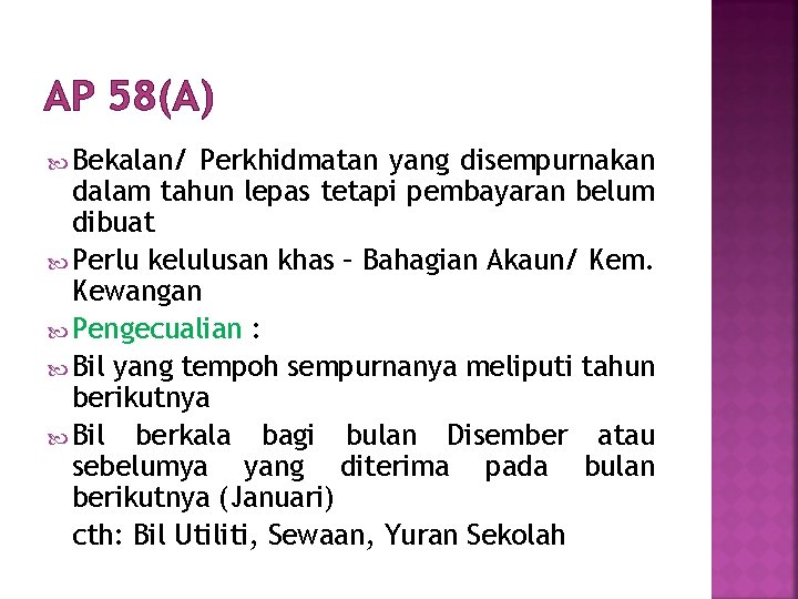 AP 58(A) Bekalan/ Perkhidmatan yang disempurnakan dalam tahun lepas tetapi pembayaran belum dibuat Perlu