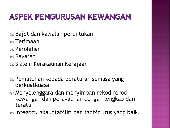 ASPEK PENGURUSAN KEWANGAN Bajet dan kawalan peruntukan Terimaan Perolehan Bayaran Sistem Perakaunan Kerajaan Pematuhan