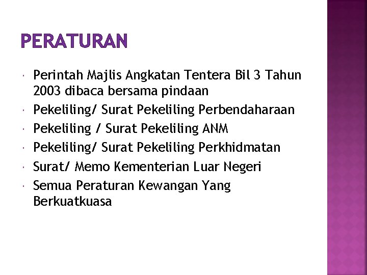 PERATURAN Perintah Majlis Angkatan Tentera Bil 3 Tahun 2003 dibaca bersama pindaan Pekeliling/ Surat