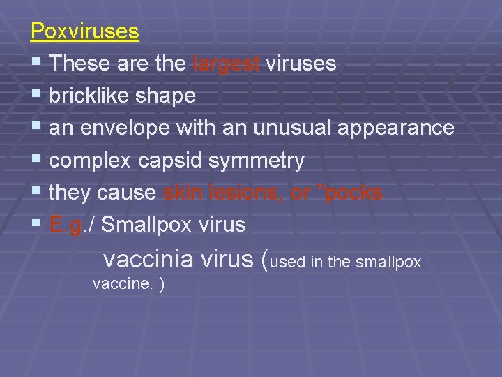 Poxviruses § These are the largest viruses § bricklike shape § an envelope with