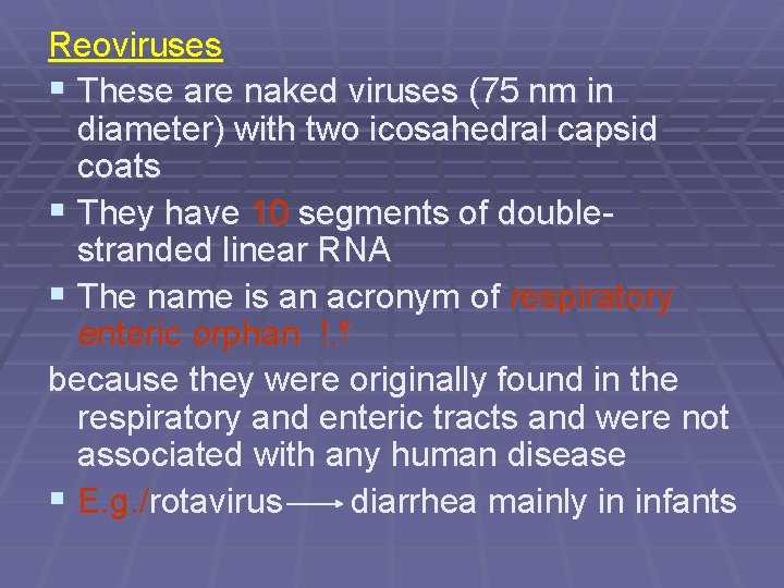 Reoviruses § These are naked viruses (75 nm in diameter) with two icosahedral capsid