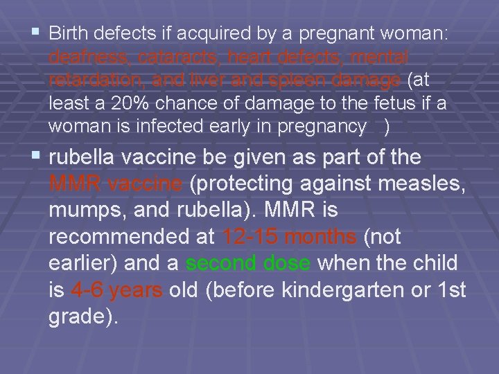 § Birth defects if acquired by a pregnant woman: deafness, cataracts, heart defects, mental