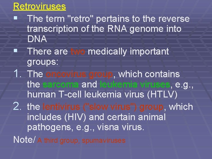 Retroviruses § The term "retro" pertains to the reverse transcription of the RNA genome