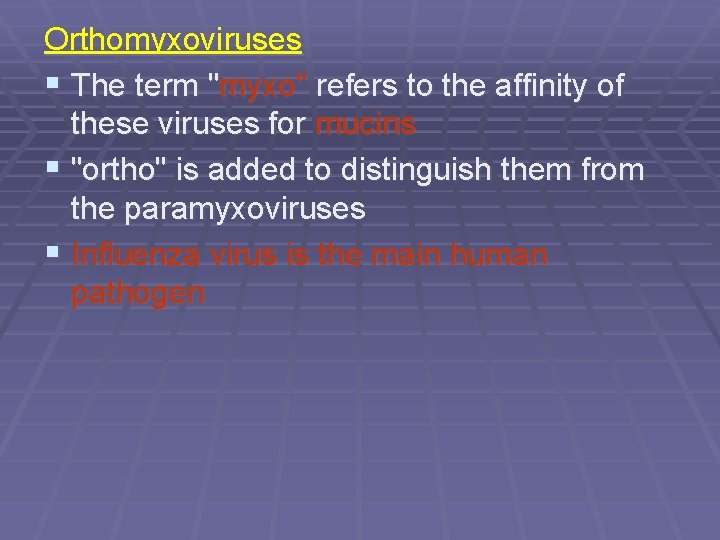 Orthomyxoviruses § The term "myxo" refers to the affinity of these viruses for mucins