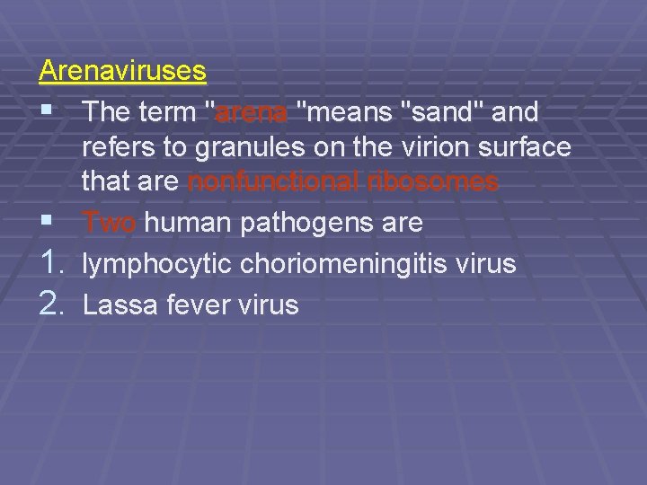 Arenaviruses § The term "arena "means "sand" and refers to granules on the virion
