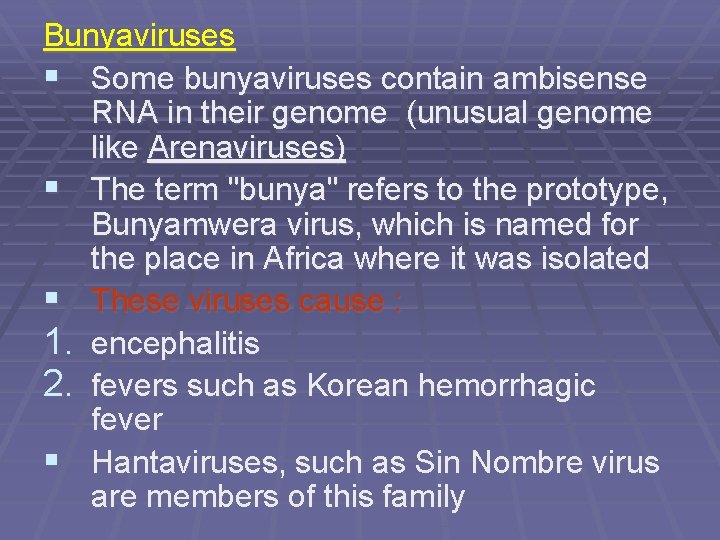 Bunyaviruses § Some bunyaviruses contain ambisense RNA in their genome (unusual genome like Arenaviruses)