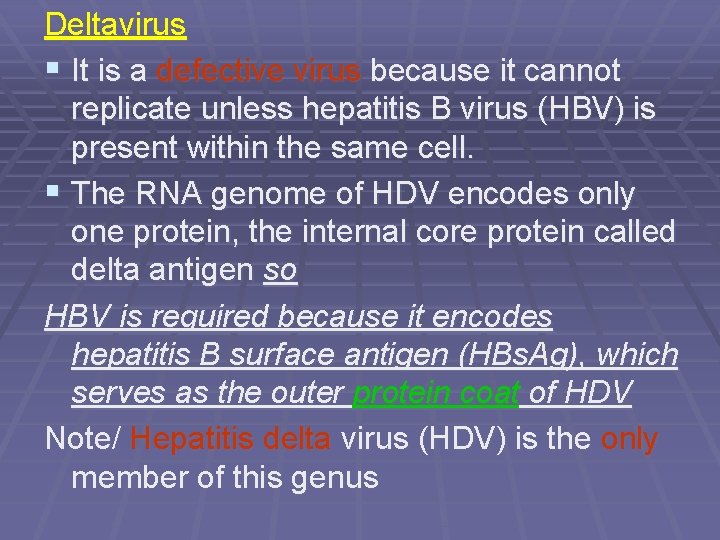 Deltavirus § It is a defective virus because it cannot replicate unless hepatitis B