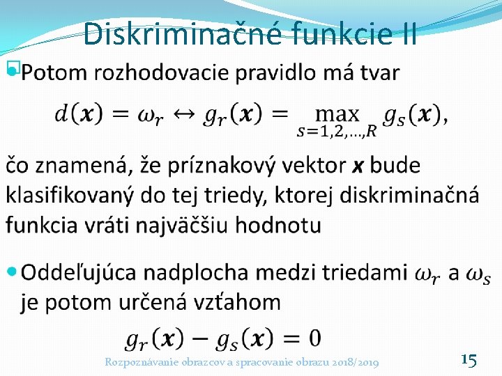 Diskriminačné funkcie II � Rozpoznávanie obrazcov a spracovanie obrazu 2018/2019 15 