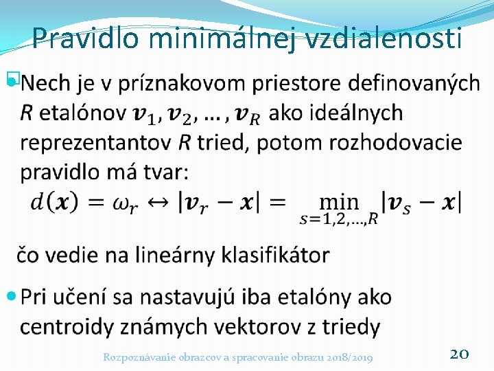 Pravidlo minimálnej vzdialenosti � Rozpoznávanie obrazcov a spracovanie obrazu 2018/2019 20 