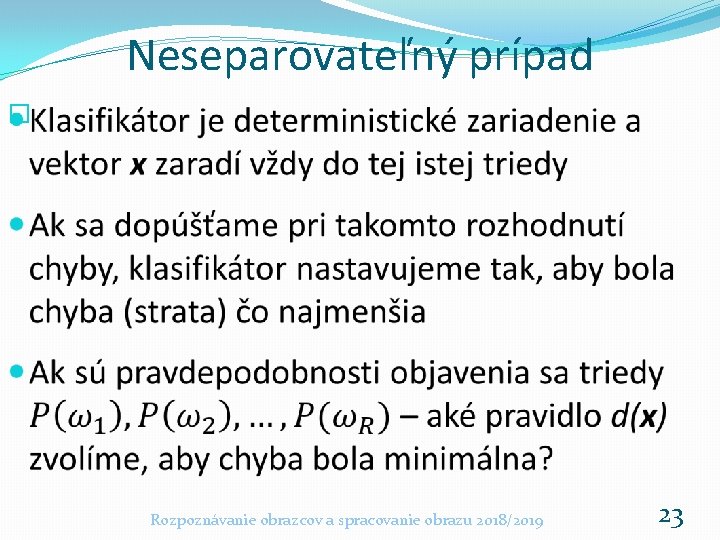 Neseparovateľný prípad � Rozpoznávanie obrazcov a spracovanie obrazu 2018/2019 23 