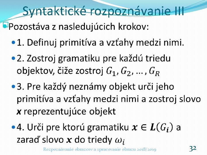 Syntaktické rozpoznávanie III � Rozpoznávanie obrazcov a spracovanie obrazu 2018/2019 32 