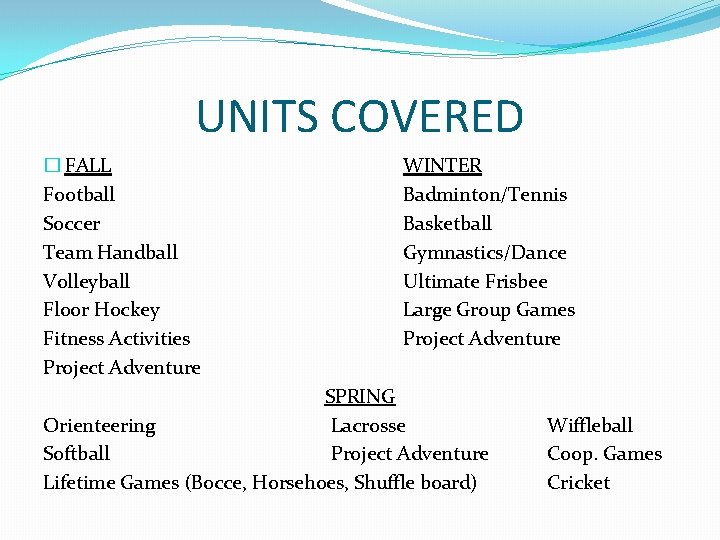 UNITS COVERED � FALL Football Soccer Team Handball Volleyball Floor Hockey Fitness Activities Project