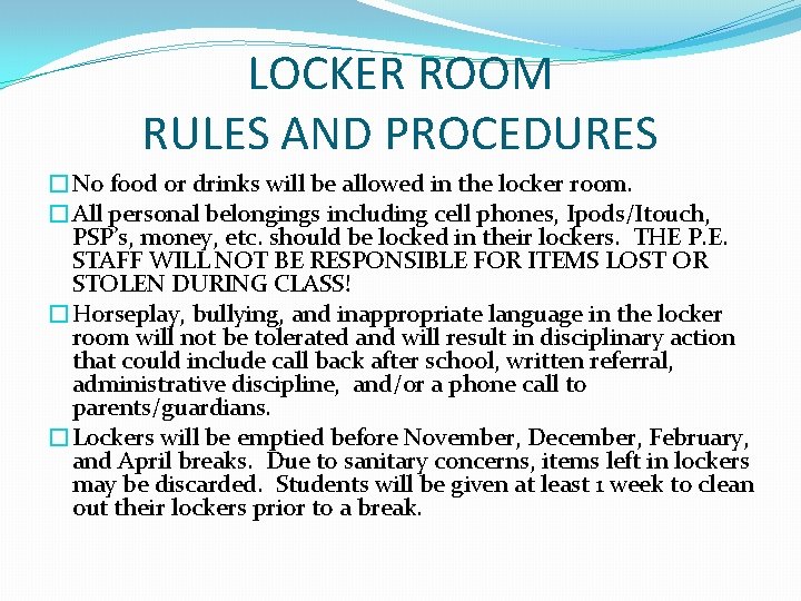 LOCKER ROOM RULES AND PROCEDURES �No food or drinks will be allowed in the