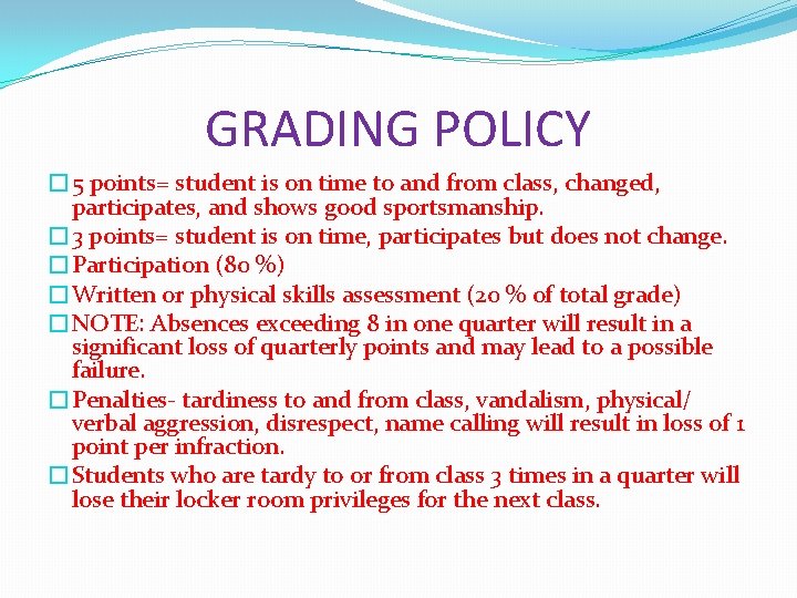 GRADING POLICY � 5 points= student is on time to and from class, changed,