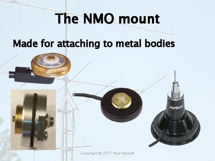 The NMO mount Made for attaching to metal bodies Copyright © 2017 Noji Ratzlaff