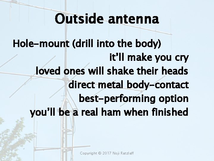 Outside antenna Hole-mount (drill into the body) it’ll make you cry loved ones will