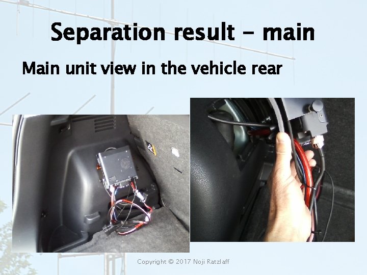 Separation result - main Main unit view in the vehicle rear Copyright © 2017