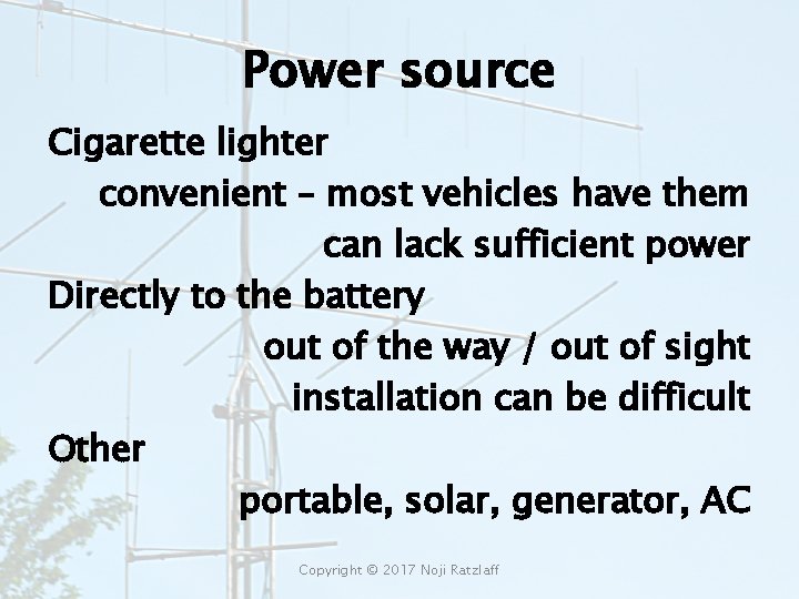 Power source Cigarette lighter convenient – most vehicles have them can lack sufficient power