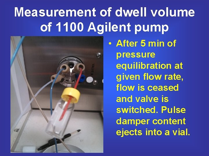 Measurement of dwell volume of 1100 Agilent pump • After 5 min of pressure