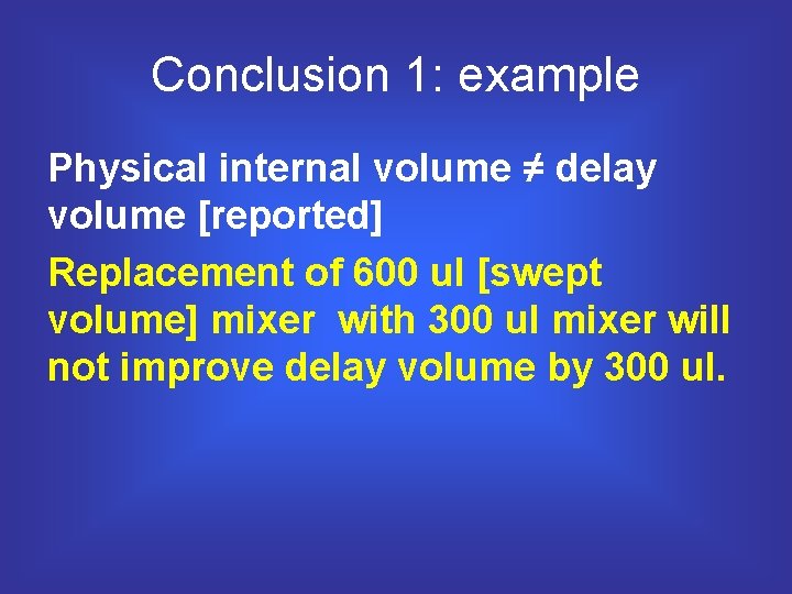 Conclusion 1: example Physical internal volume ≠ delay volume [reported] Replacement of 600 ul