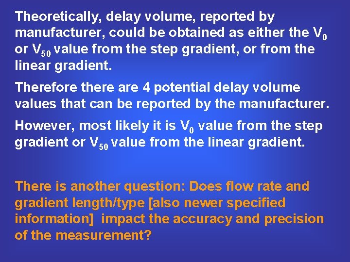 Theoretically, delay volume, reported by manufacturer, could be obtained as either the V 0