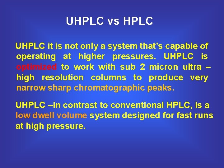 UHPLC vs HPLC UHPLC it is not only a system that’s capable of operating