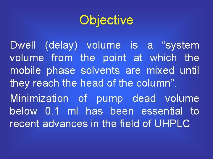 Objective Dwell (delay) volume is a “system volume from the point at which the