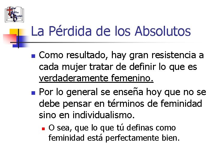 La Pérdida de los Absolutos n n Como resultado, hay gran resistencia a cada