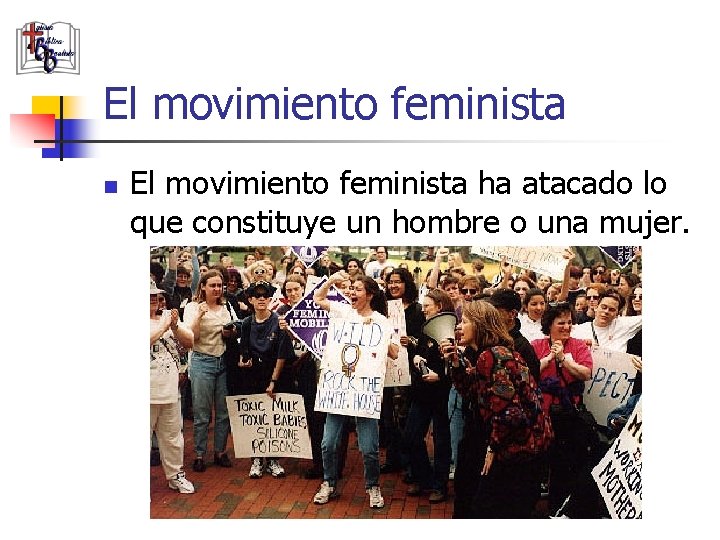 El movimiento feminista n El movimiento feminista ha atacado lo que constituye un hombre