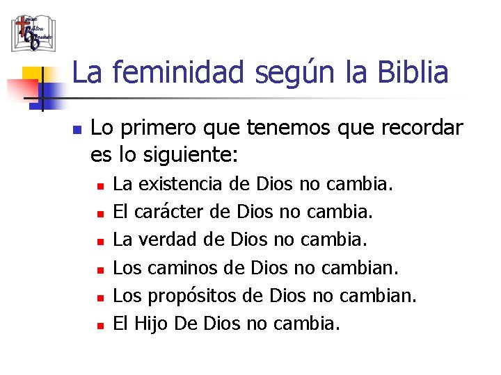 La feminidad según la Biblia n Lo primero que tenemos que recordar es lo